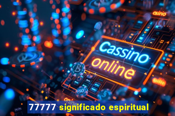 77777 significado espiritual